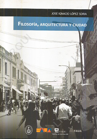 Libro de Filosofía : Filosofía, Arquitectura y Ciudad - Jose Ignacio Lopez Soria